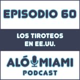 Aló Miami - Ep. 60. Los tiroteos en EE.UU.