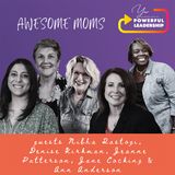 Episode 86: Awesome Moms with Nibha Rastogi, Denise Kirkman, Jeanne Patterson, Jane Cocking & Ann Anderson