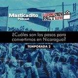 Masticadito Podcast T2 EP4: ¿Cuáles son los pasos para convertirnos en Nicaragua?