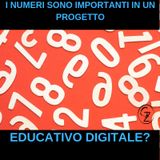 I numeri sono importanti in un progetto educativo digitale?