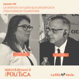 La alianza corrupta que perpetúa la impunidad en Guatemala