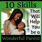 10 Skills That Can Help You Be A Wonderful Parent
