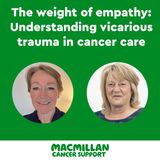 Ep5: The weight of empathy: Understanding vicarious trauma in cancer care (Part 1)