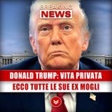 Donald Trump, Vita Privata: Ecco Tutte Le Sue Ex Mogli!