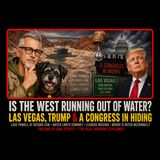 Is the West Running Out of Water? Las Vegas, Trump & a Congress in Hiding