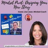 Mindset Pivot Designing Your New Story with Guest, Lisa Lisser