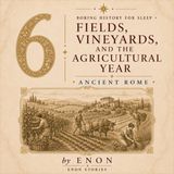 Ancient Rome - FIELDS, VINEYARDS, AND THE AGRICULTURAL YEAR