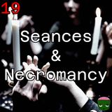 19: Seances & Necromancy