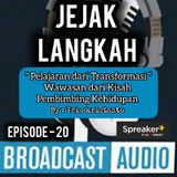 Jejak Langkah eps.20 || Pelajaran dari Transformasi: Wawasan dari Kisah Pembimbing Kehidupan.