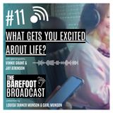 What gets you excited about life? -  | The Barefoot Broadcast with Louisa & Carl Munson