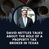 David Nettles Talks About The Role of a Property Tax Broker in Texas
