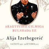 Alija Izetbegović: Aragtyihiisii Cilmiga Bulshada