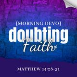 Doubting Faith [Morning Devo]