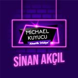 Michael Kuyucu ile Akustik Stüdyo - Sinan Akçıl