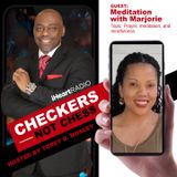 CHECKERS NOT CHESS, HOSTED BY TOREY D. MOSLEY, SR. (GUEST:  Meditation with Marjorie)