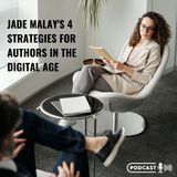 Jade Malay's 4 Strategies for Authors in the Digital Age