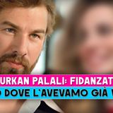 Furkan Palali, Fidanzata: Ecco Dove L'Abbiamo Già Vista!