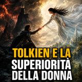Tolkien e la superiorità della donna