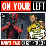 Deadpool and Wolverine REACTIONS! (On Your Left - Marvel Talk Episode 15)