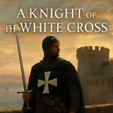 A Knight of the White Cross – Valor, Virtue & the Siege of Rhodes Part 2