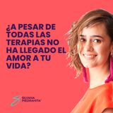 EPISODIO 130_¿A pesar de todas las terapias no ha llegado el amor a tu vida?