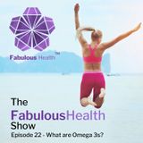 Ep 22 - What are Omega 3s?