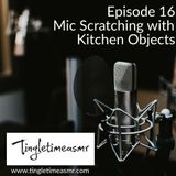Episode 16 - Mic Scratching with Kitchen Items