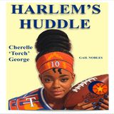 Harlem’s Huddle-Cherelle George 11:14:25 7.27 PM