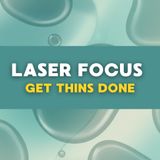 Laser Focus: Crush Procrastination & Get Things Done