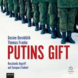 [German] - Putins Gift: Russlands Angriff auf Europas Freiheit by Thomas Franke, Gesine Dornblüth