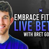 Episode 014: Embrace FITNESS & Live BETTER Featuring Bret Gornik