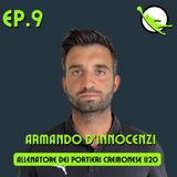 Ep. 9 - Armando D'Innocenzi - Allenatore dei portieri Cremonese U20