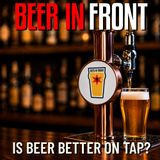 Is Beer Better On Tap?