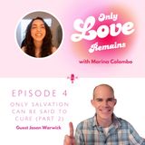 Episode 4 - Only Salvation Can Be Said to Cure with Jason Warwick (Part 2)