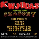 KWJUDAS Halloween Series S7 E134 - Reaper The Storyteller 4