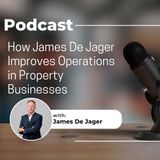 How James De Jager Improves Operations in Property Businesses