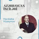 Hacıbaba Hüseynov I "Azərbaycan İnciləri" #13