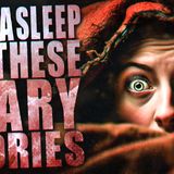 Fall Asleep to these True Scary Stories | 1 of 2