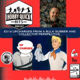 Upcharges from a Bulk Subber and Collector's View. Hobby Quick Hits E214