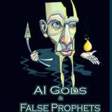 AI Gods & False Prophets