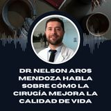 Dr. Nelson Aros Mendoza habla sobre cómo la cirugía mejora la calidad de vida