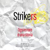 EP. 8 STRIKERS, OGNI ERRORE È UNA STORIA - Diana Anselmo