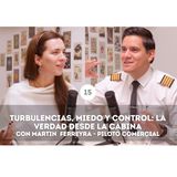 Turbulencias, miedo y control: la verdad desde la cabina con Martín Ferreyra - Piloto comercial