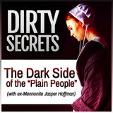 Dirty Secrets: The Dark Side of the "Plain People" (with ex-Mennonite Jasper Hoffman)