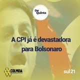 De Quinta ep.46: A CPI já é devastadora para Bolsonaro