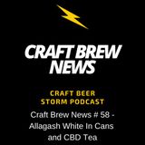 Craft Brew News # 58 - Allagash White in Cans and CBD Tea
