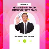 Ketamine + Its Role in Matthew Perry's Death