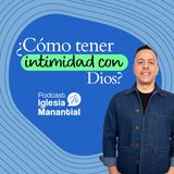 ¿Cómo tener intimidad con Dios ? I Pastor David Cañas