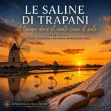Le Saline di Trapani: il luogo dove il vento crea il sale