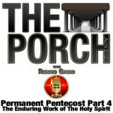 The Porch - Permanent Pentecost Part 4 - The Enduring Work of The Holy Spirit
